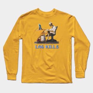 Lag Kills Long Sleeve T-Shirt